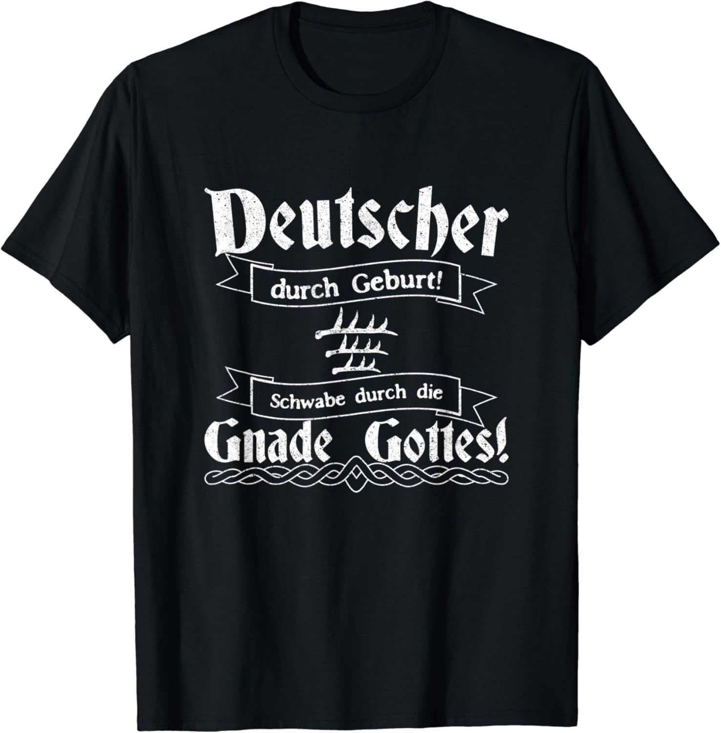 Deutscher Durch Geburt Bayer Durch Gottes Gnade Deutscher Durch Geburt Schwabe Durch Die Gnade Gottes Schwob T-Shirt